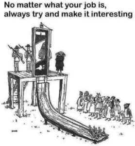 Dark humor sketch showing executioner at gallows with text 'No matter what your job is, always try and make it interesting'