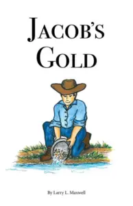Cover of Jacob’s Gold by Larry L. Maxwell: a prospector panning for gold