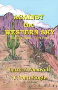 Cover of Against the Western Sky, Jacob’s Gold Part 4: riders on a desert trail below red cliffs and a saguaro