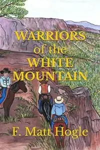 Cover of Warriors of the White Mountain by F. Matt Hogle: riders on a mountain trail